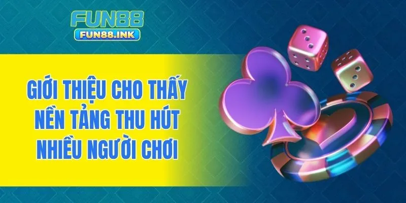 Giới thiệu cho thấy nền tảng thu hút nhiều người chơi