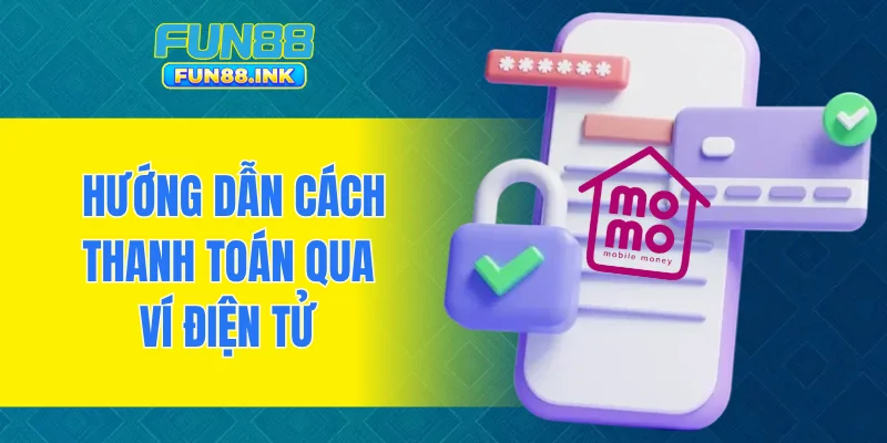 Hướng dẫn cách thanh toán qua ví điện tử