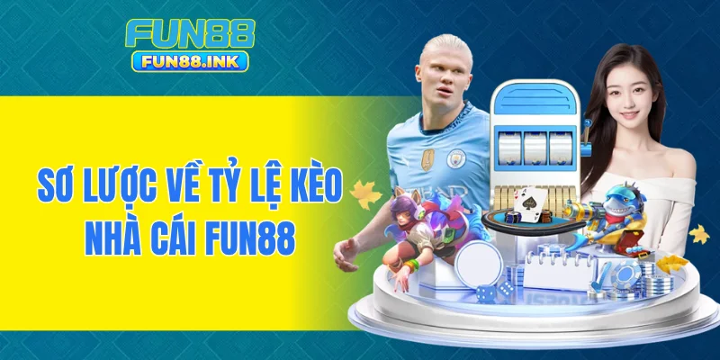 Sơ lược về tỷ lệ kèo nhà cái FUN88